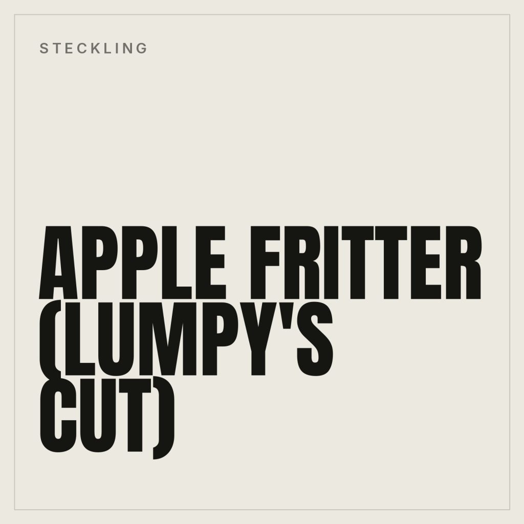 Apple Fritter Steckling, Lumpy's Cut